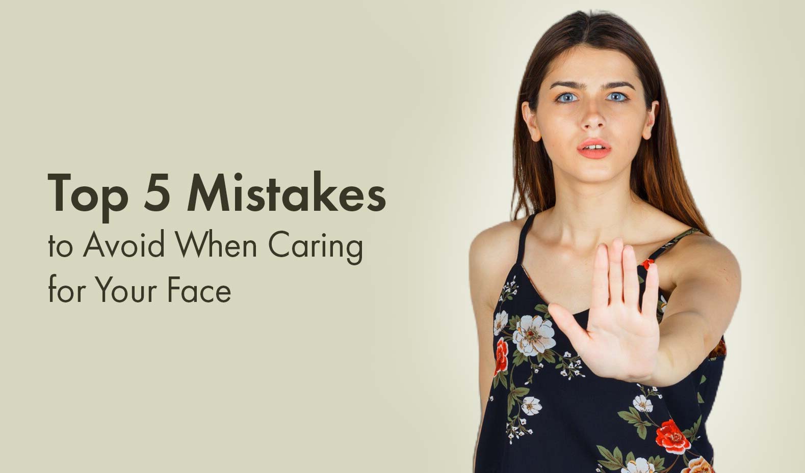 Top 5 Mistakes to Avoid When Caring for Your Face