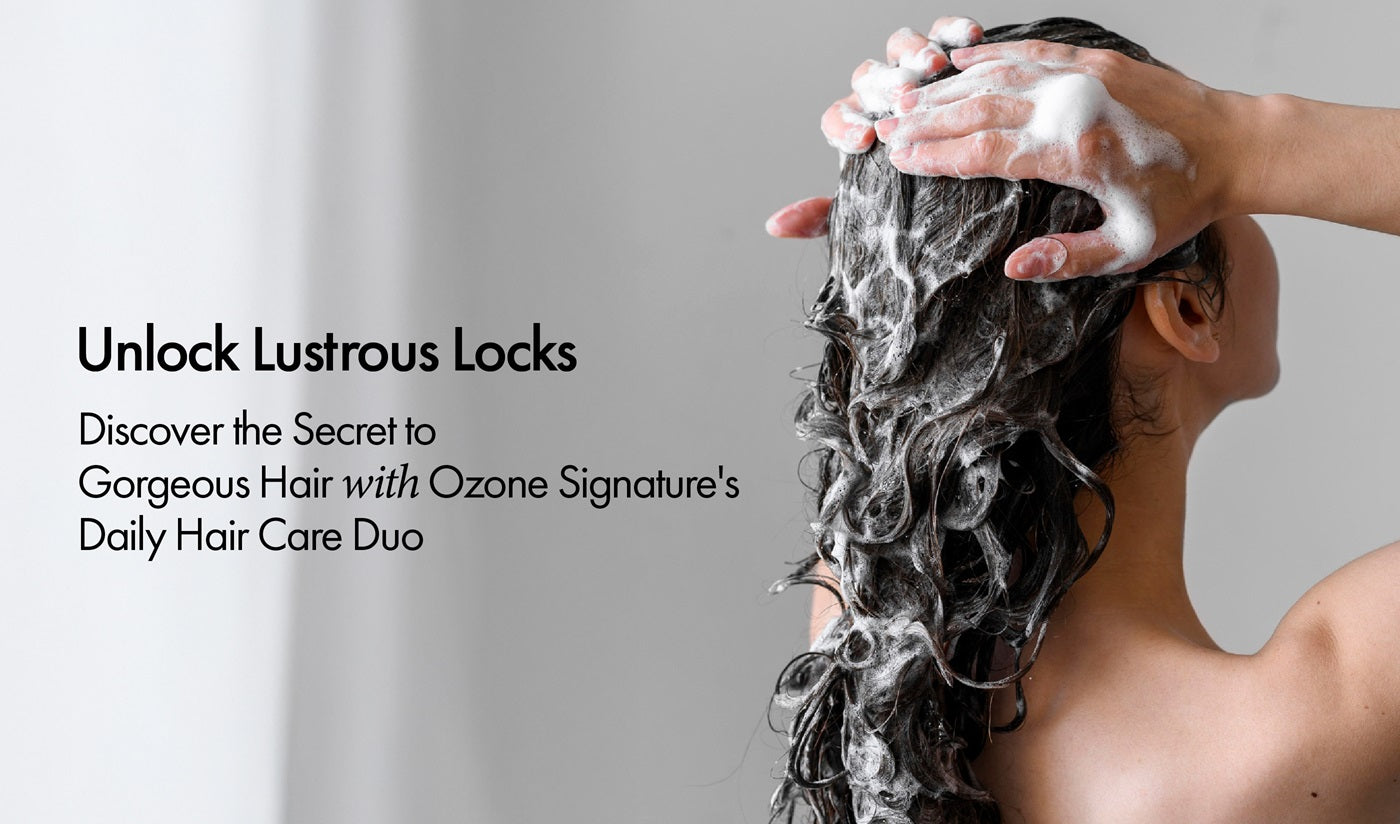 Unlock Lustrous Locks: Discover the Secret to Gorgeous Hair with Ozone Signature's Daily Hair Care Duo